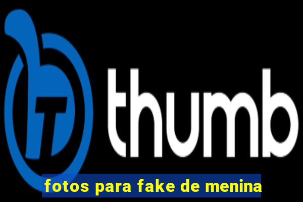 fotos para fake de menina